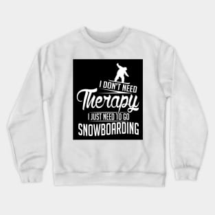 I just need to go snowboarding (black) Crewneck Sweatshirt